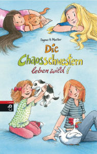 Title: Die Chaosschwestern leben wild!, Author: Dagmar H. Mueller