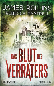 Title: Das Blut des Verräters: Thriller, Author: James Rollins