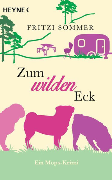 Zum wilden Eck: Ein Mops-Krimi