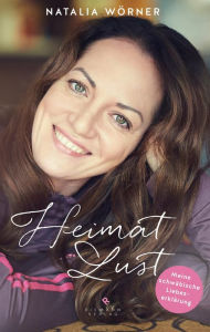 Title: Heimat-Lust: Meine schwäbische Liebeserklärung, Author: Natalia Wörner