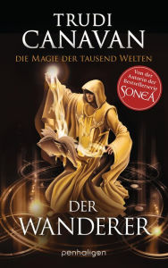 Title: Die Magie der tausend Welten - Der Wanderer: Roman, Author: Trudi Canavan