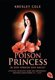 Title: Poison Princess - In den Fängen der Nacht: Band 3, Author: Kresley Cole