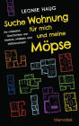 Suche Wohnung für mich und meine Möpse: Die wildesten Geschichten von Mietern, Maklern und Mitbewohnern