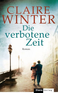 Title: Die verbotene Zeit: Roman, Author: Claire Winter