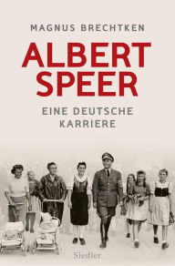 Title: Albert Speer: Eine deutsche Karriere, Author: Magnus Brechtken