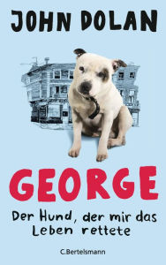 Title: George - Der Hund, der mir das Leben rettete, Author: John Dolan