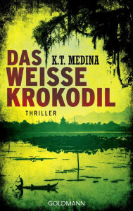 Title: Das weiße Krokodil: Thriller, Author: K. T. Medina