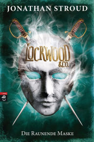 Title: Lockwood & Co. - Die Raunende Maske (The Hollow Boy), Author: Jonathan Stroud
