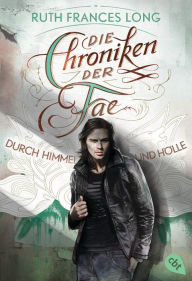 Title: Die Chroniken der Fae - Durch Himmel und Hölle, Author: Ruth Frances Long