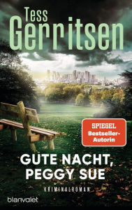 Title: Gute Nacht, Peggy Sue: Roman, Author: Tess Gerritsen