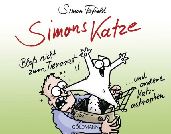 Bloß nicht zum Tierarzt: ...und andere Katz-astrophen (Simon's Cat Off to the Vet...and Other Cat-astrophes)