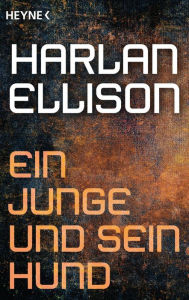 Title: Ein Junge und sein Hund: Erzählung, Author: Harlan Ellison