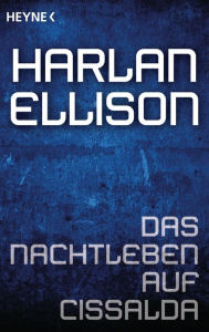 Title: Das Nachtleben auf Cissalda: Erzählung, Author: Harlan Ellison