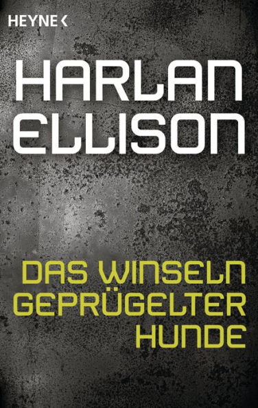 Das Winseln geprügelter Hunde: Erzählung