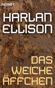 Title: Das weiche Äffchen: Erzählung, Author: Harlan Ellison