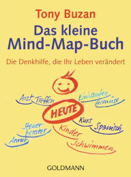 Title: Das kleine Mind-Map-Buch: Die Denkhilfe, die Ihr Leben verändert, Author: Tony Buzan