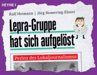 Title: Lepra-Gruppe hat sich aufgelöst: Perlen des Lokaljournalismus, Author: Ralf Heimann