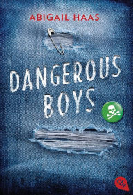 Title: Dangerous Boys, Author: Abigail Haas
