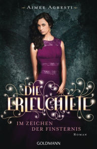 Title: Im Zeichen der Finsternis: Die Erleuchtete 3 - Roman, Author: Aimee Agresti