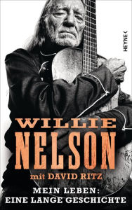 Title: Mein Leben: Eine lange Geschichte, Author: Willie Nelson