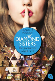 Title: Diamond Sisters - Die Konkurrenz schläft nicht, Author: Michelle Madow