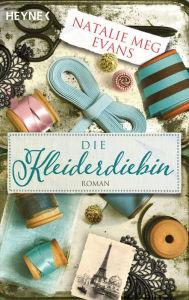 Title: Die Kleiderdiebin: Roman, Author: Natalie Meg Evans