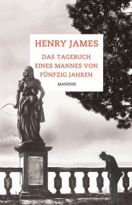 Title: Das Tagebuch eines Mannes von fünfzig Jahren: Erzählungen, Author: Henry James