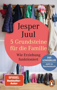 Title: 5 Grundsteine für die Familie: Wie Erziehung funktioniert, Author: Jesper Juul