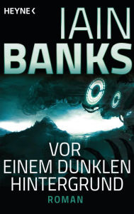 Title: Vor einem dunklen Hintergrund: Roman, Author: Iain Banks