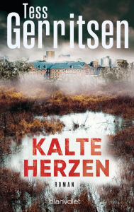 Title: Kalte Herzen: Roman, Author: Tess Gerritsen