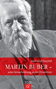 Title: Martin Buber - seine Herausforderung an das Christentum, Author: Karl-Josef Kuschel