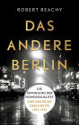 Das andere Berlin: Die Erfindung der Homosexualität: Eine deutsche Geschichte 1867 - 1933