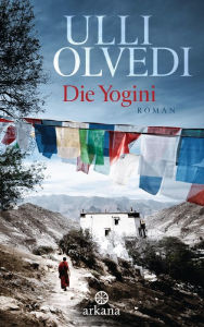 Title: Die Yogini: Roman, Author: Ulli Olvedi