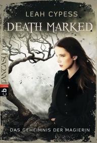 Title: Death Marked - Das Geheimnis der Magierin, Author: Leah Cypess