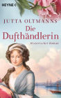 Die Dufthändlerin: Historischer Roman