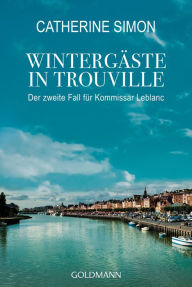 Title: Wintergäste in Trouville: Kriminalroman, Author: Catherine Simon