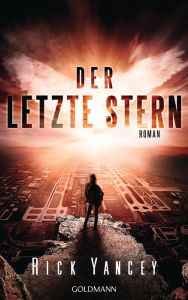 Title: Der letzte Stern: Die fünfte Welle 3 - Roman, Author: Rick Yancey