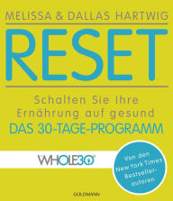 Title: RESET: Schalten Sie Ihre Ernährung auf gesund - Das 30-Tage-Programm - Von den New York Times Bestsellerautoren, Author: Melissa Hartwig