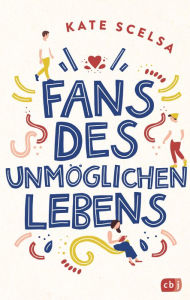 Title: Fans des unmöglichen Lebens, Author: Kate Scelsa