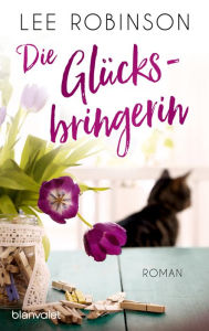 Title: Die Glücksbringerin: Roman, Author: Lee Robinson