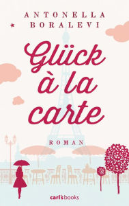 Title: Glück à la carte: Roman, Author: Antonella Boralevi