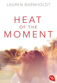 Title: Heat of the Moment, Author: Lauren Barnholdt