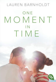 Title: One Moment in Time, Author: Lauren Barnholdt