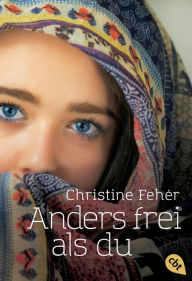 Title: Anders frei als du, Author: Christine Fehér