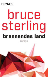 Title: Brennendes Land: Roman, Author: Bruce Sterling