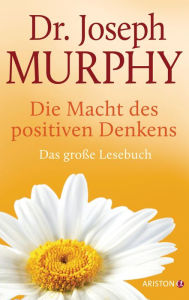 Title: Die Macht des positiven Denkens: Das Große Lesebuch, Author: Joseph Murphy