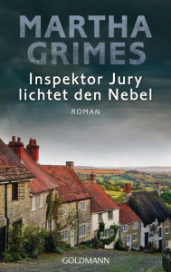 Title: Inspektor Jury lichtet den Nebel: Ein Inspektor-Jury-Roman 6 (Help the Poor Struggler), Author: Martha Grimes