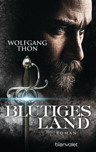 Title: Blutiges Land: Roman, Author: Wolfgang Thon