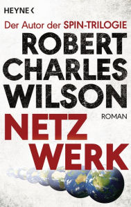 Title: Netzwerk: Roman, Author: Robert Charles Wilson