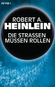 Title: Die Straßen müssen rollen: Erzählung, Author: Robert A. Heinlein